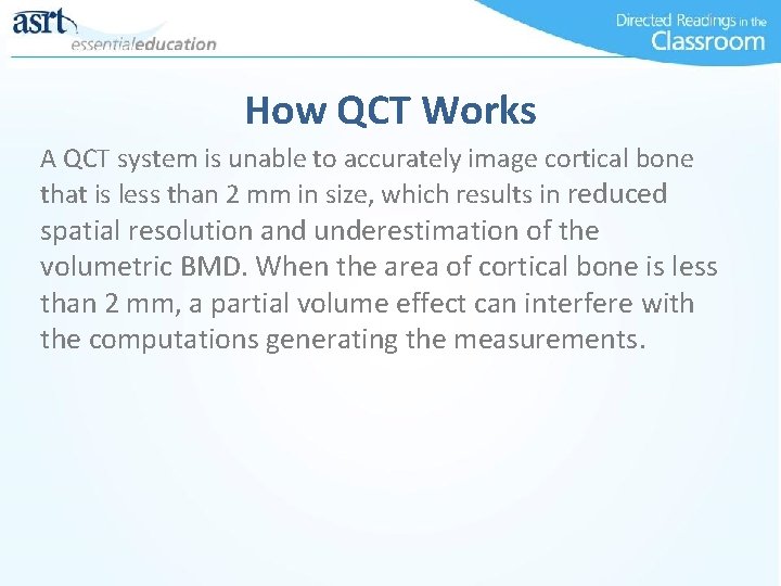 How QCT Works A QCT system is unable to accurately image cortical bone that