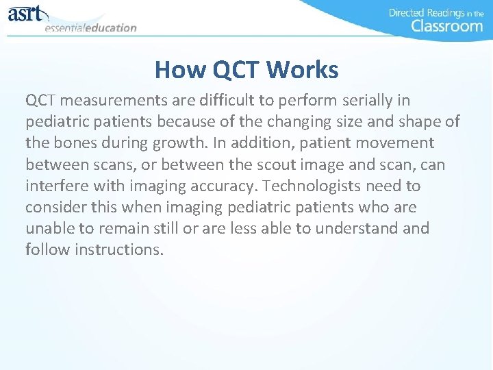 How QCT Works QCT measurements are difficult to perform serially in pediatric patients because