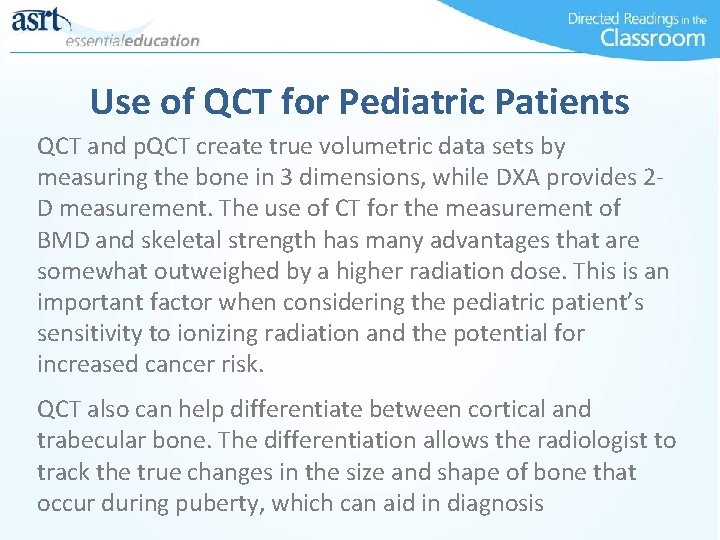 Use of QCT for Pediatric Patients QCT and p. QCT create true volumetric data