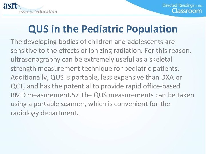 QUS in the Pediatric Population The developing bodies of children and adolescents are sensitive
