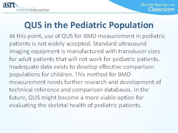QUS in the Pediatric Population At this point, use of QUS for BMD measurement