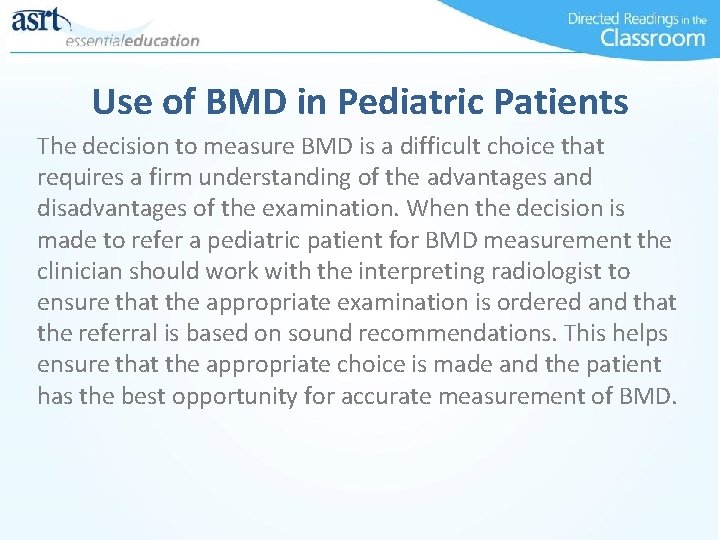 Use of BMD in Pediatric Patients The decision to measure BMD is a difficult