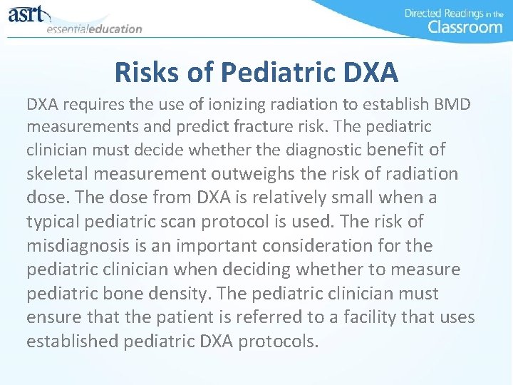 Risks of Pediatric DXA requires the use of ionizing radiation to establish BMD measurements