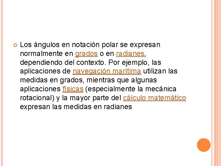  Los ángulos en notación polar se expresan normalmente en grados o en radianes,