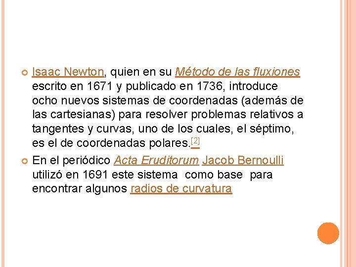 Isaac Newton, quien en su Método de las fluxiones escrito en 1671 y publicado