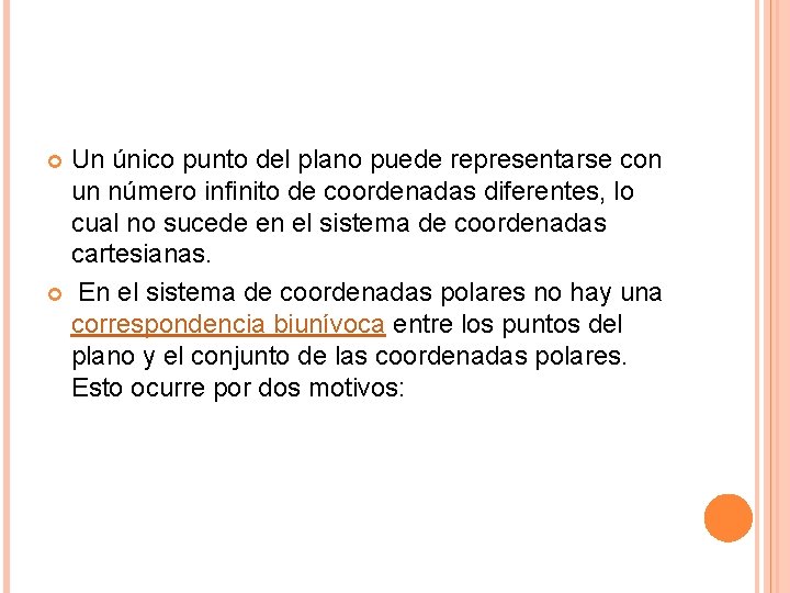 Un único punto del plano puede representarse con un número infinito de coordenadas diferentes,