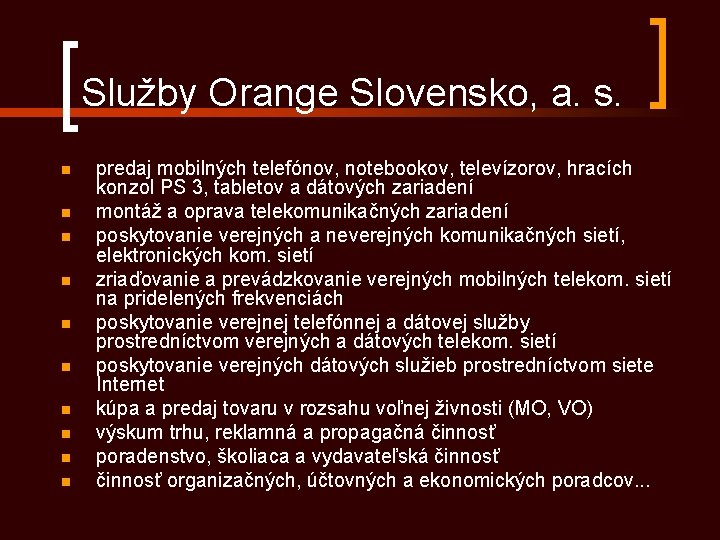 Služby Orange Slovensko, a. s. n n n n n predaj mobilných telefónov, notebookov,