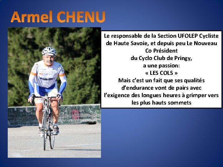 Le responsable de la Section UFOLEP Cycliste de Haute Savoie, et depuis peu Le