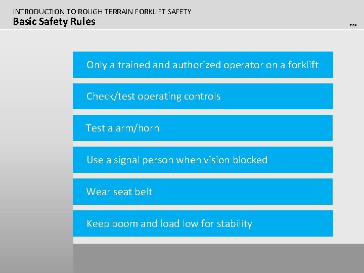 INTRODUCTION TO ROUGH TERRAIN FORKLIFT SAFETY Basic Safety Rules Only a trained and authorized