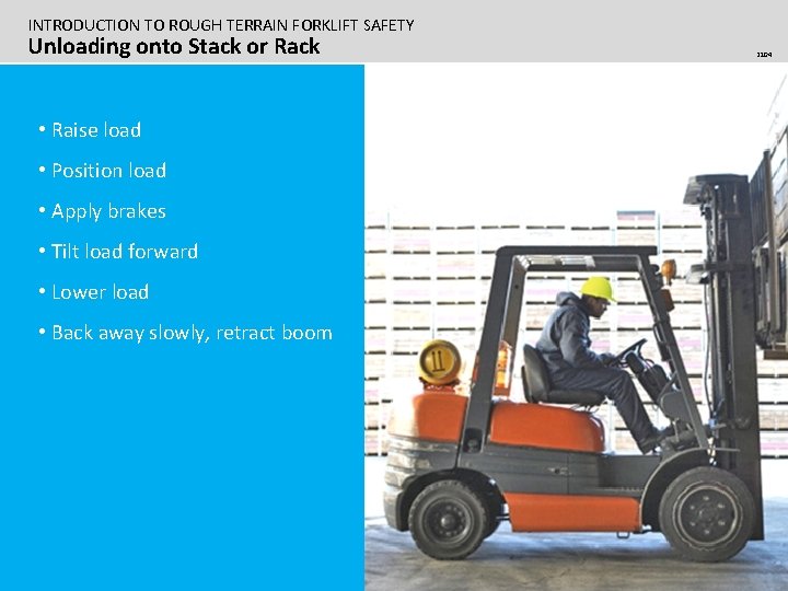 INTRODUCTION TO ROUGH TERRAIN FORKLIFT SAFETY Unloading onto Stack or Rack • Raise load