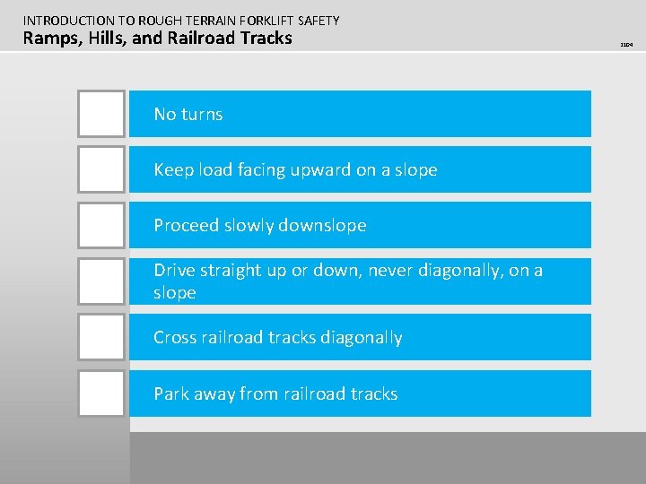 INTRODUCTION TO ROUGH TERRAIN FORKLIFT SAFETY Ramps, Hills, and Railroad Tracks No turns Keep