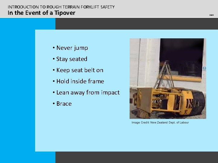 INTRODUCTION TO ROUGH TERRAIN FORKLIFT SAFETY In the Event of a Tipover • Never