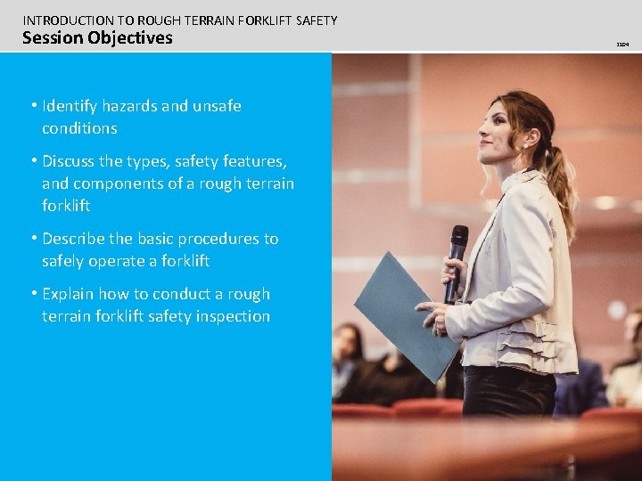 INTRODUCTION TO ROUGH TERRAIN FORKLIFT SAFETY Session Objectives • Identify hazards and unsafe conditions