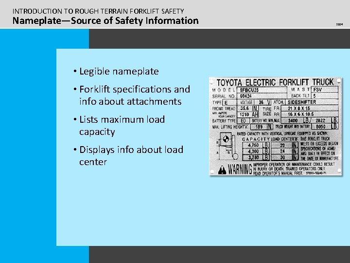 INTRODUCTION TO ROUGH TERRAIN FORKLIFT SAFETY Nameplate—Source of Safety Information • Legible nameplate •