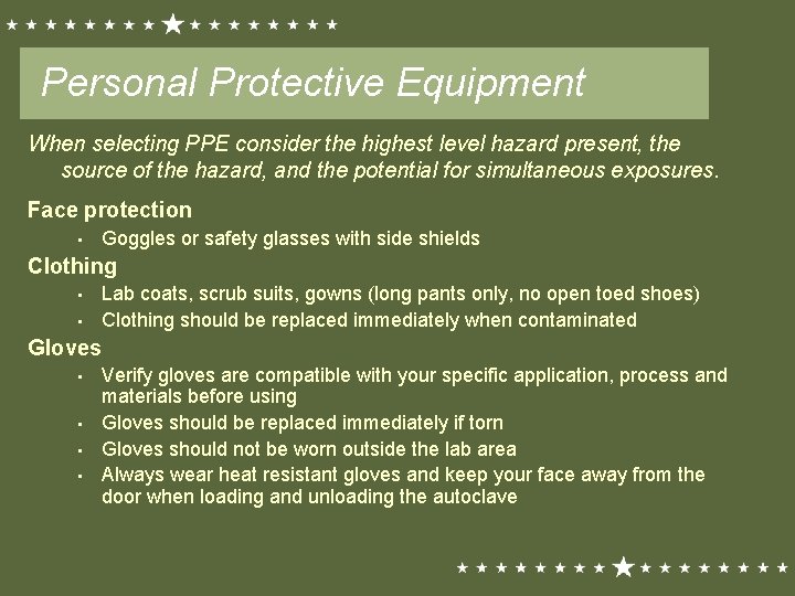 Personal Protective Equipment When selecting PPE consider the highest level hazard present, the source