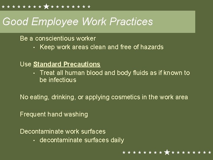 Good Employee Work Practices Be a conscientious worker • Keep work areas clean and
