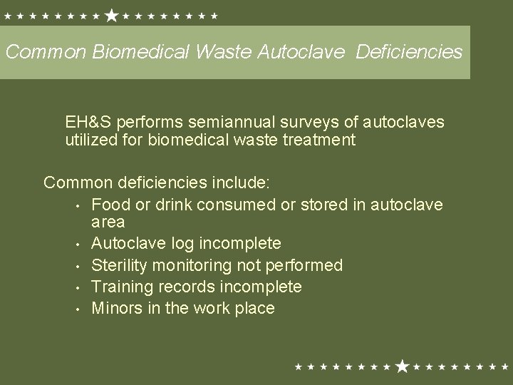 Common Biomedical Waste Autoclave Deficiencies EH&S performs semiannual surveys of autoclaves utilized for biomedical