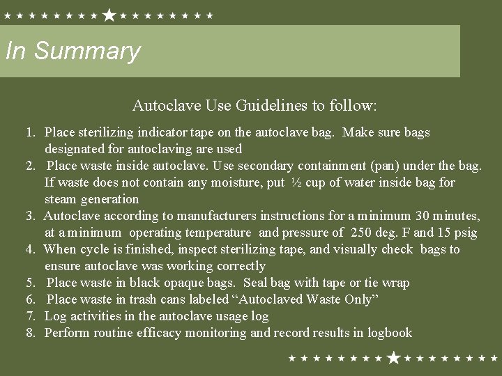 In Summary Autoclave Use Guidelines to follow: 1. Place sterilizing indicator tape on the