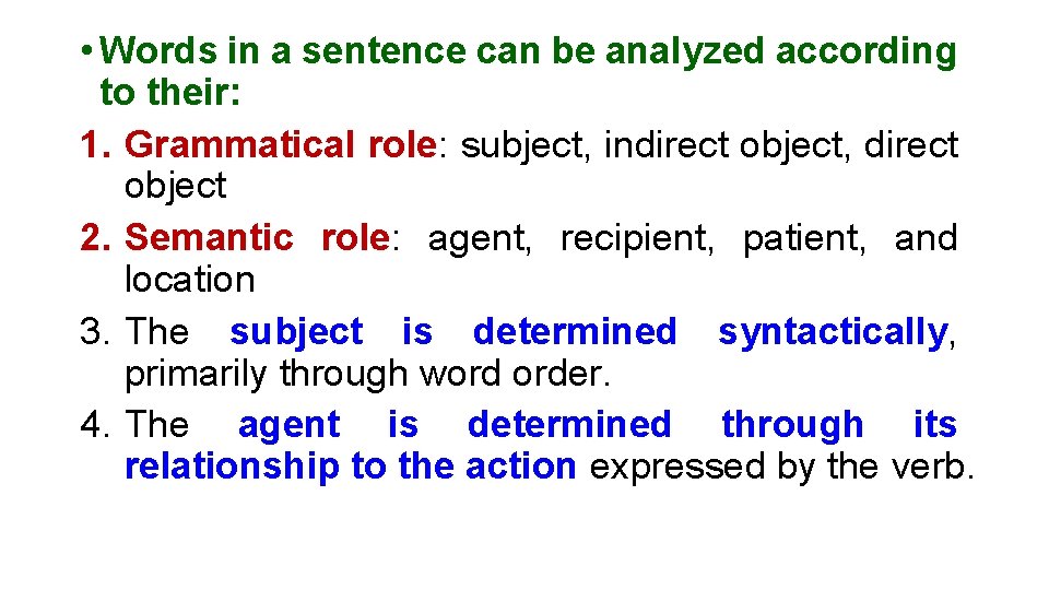  • Words in a sentence can be analyzed according to their: 1. Grammatical