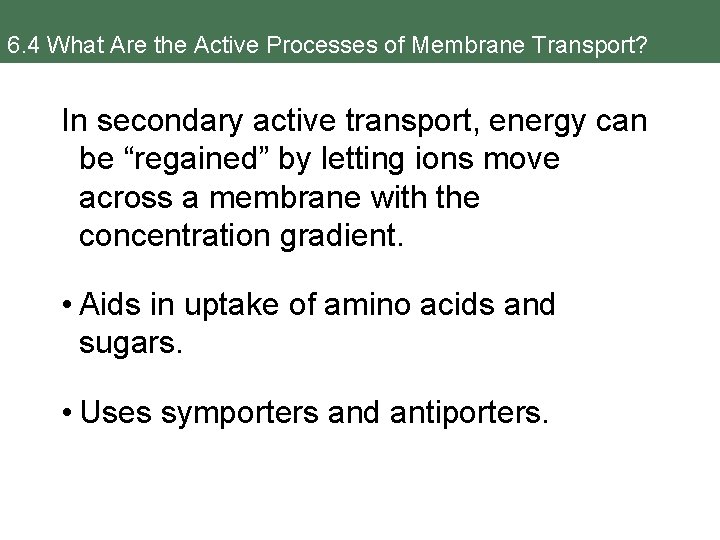 6. 4 What Are the Active Processes of Membrane Transport? In secondary active transport,