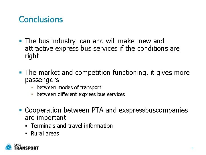 Conclusions § The bus industry can and will make new and attractive express bus