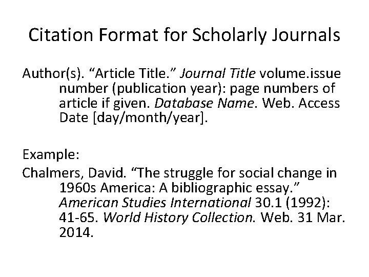 Citation Format for Scholarly Journals Author(s). “Article Title. ” Journal Title volume. issue number