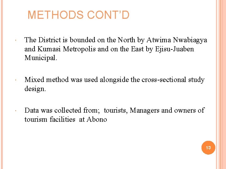 METHODS CONT’D The District is bounded on the North by Atwima Nwabiagya and Kumasi