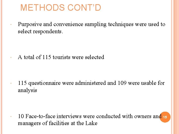 METHODS CONT’D Purposive and convenience sampling techniques were used to select respondents. A total