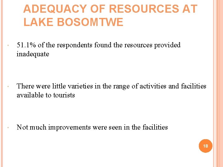ADEQUACY OF RESOURCES AT LAKE BOSOMTWE 51. 1% of the respondents found the resources