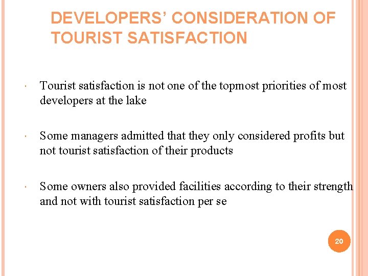 DEVELOPERS’ CONSIDERATION OF TOURIST SATISFACTION Tourist satisfaction is not one of the topmost priorities