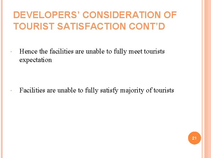 DEVELOPERS’ CONSIDERATION OF TOURIST SATISFACTION CONT’D Hence the facilities are unable to fully meet