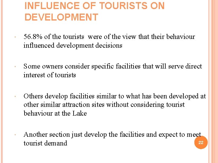 INFLUENCE OF TOURISTS ON DEVELOPMENT 56. 8% of the tourists were of the view