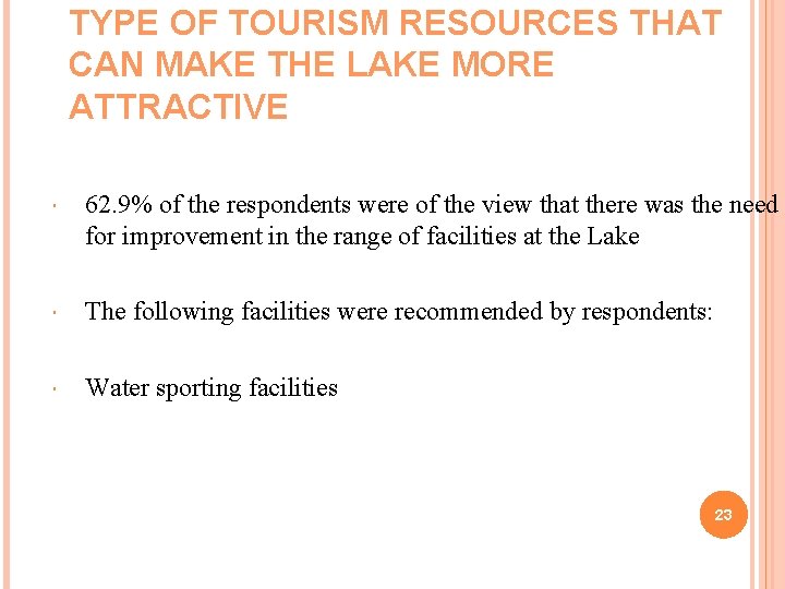 TYPE OF TOURISM RESOURCES THAT CAN MAKE THE LAKE MORE ATTRACTIVE 62. 9% of