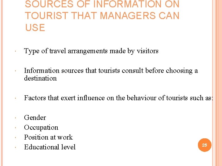 SOURCES OF INFORMATION ON TOURIST THAT MANAGERS CAN USE Type of travel arrangements made