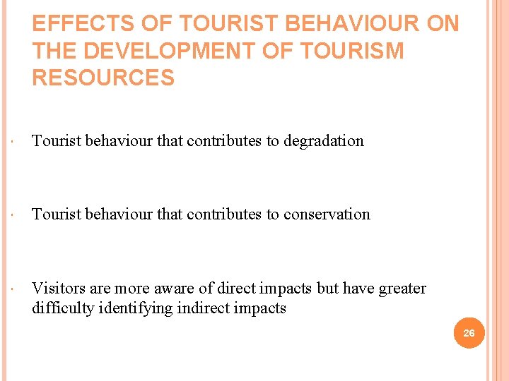 EFFECTS OF TOURIST BEHAVIOUR ON THE DEVELOPMENT OF TOURISM RESOURCES Tourist behaviour that contributes