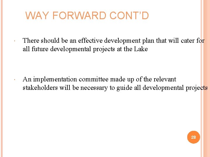 WAY FORWARD CONT’D There should be an effective development plan that will cater for