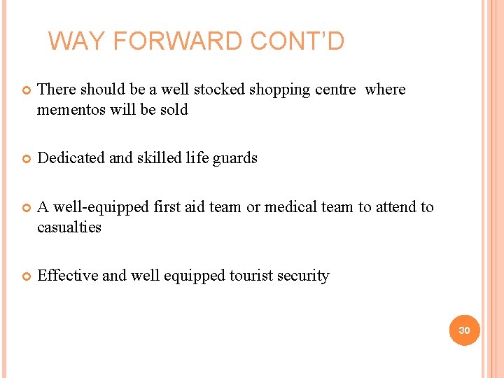 WAY FORWARD CONT’D There should be a well stocked shopping centre where mementos will