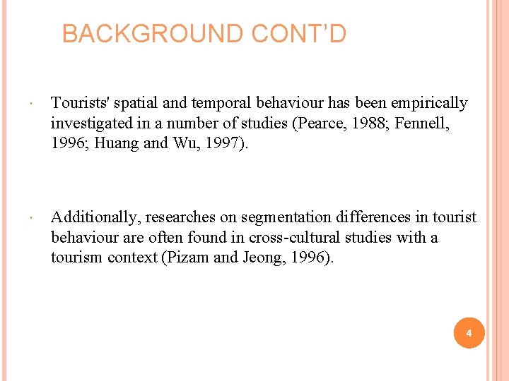 BACKGROUND CONT’D Tourists' spatial and temporal behaviour has been empirically investigated in a number