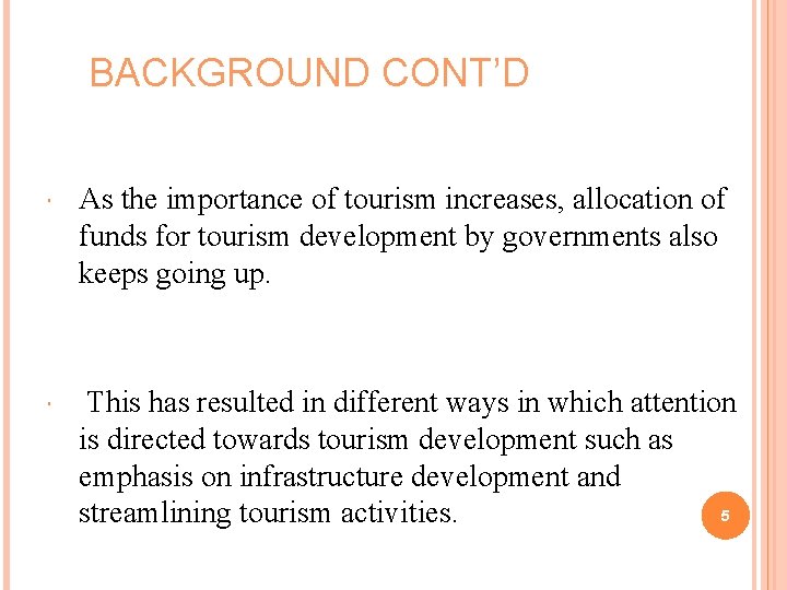 BACKGROUND CONT’D As the importance of tourism increases, allocation of funds for tourism development