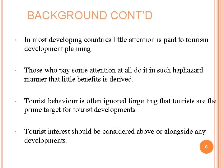 BACKGROUND CONT’D In most developing countries little attention is paid to tourism development planning