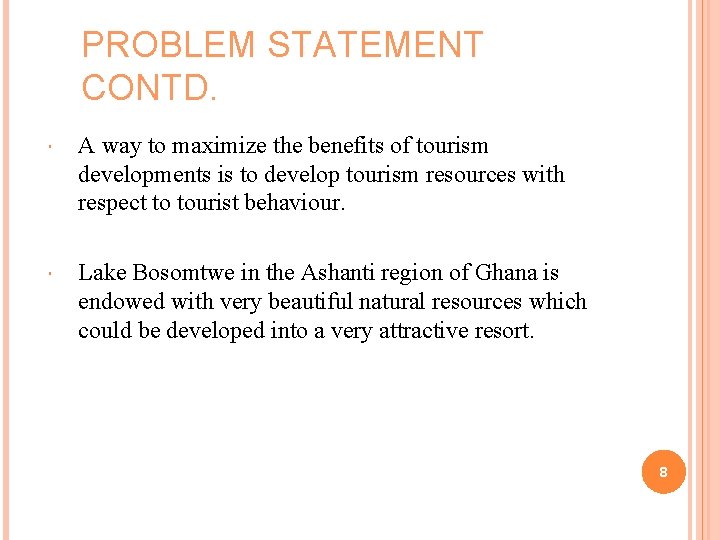 PROBLEM STATEMENT CONTD. A way to maximize the benefits of tourism developments is to