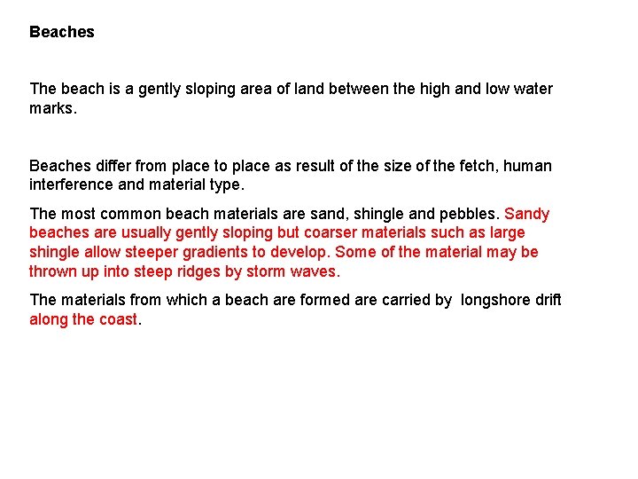 Beaches The beach is a gently sloping area of land between the high and