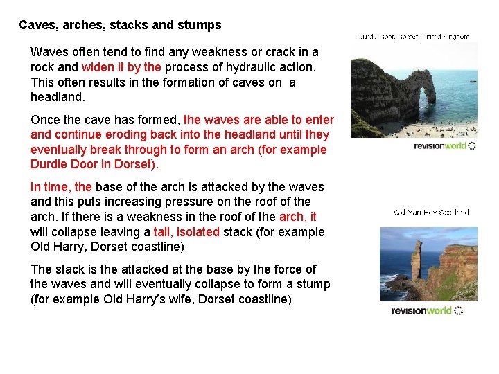 Caves, arches, stacks and stumps Waves often tend to find any weakness or crack