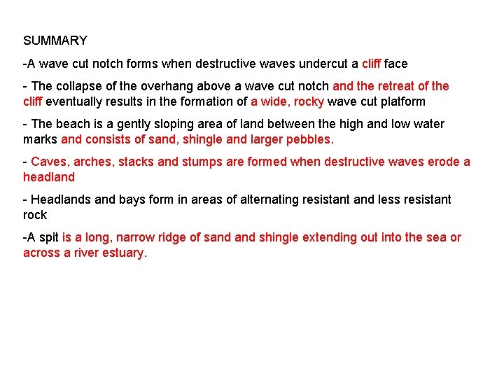 SUMMARY -A wave cut notch forms when destructive waves undercut a cliff face -