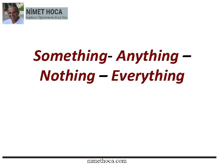 Something- Anything – Nothing – Everything 