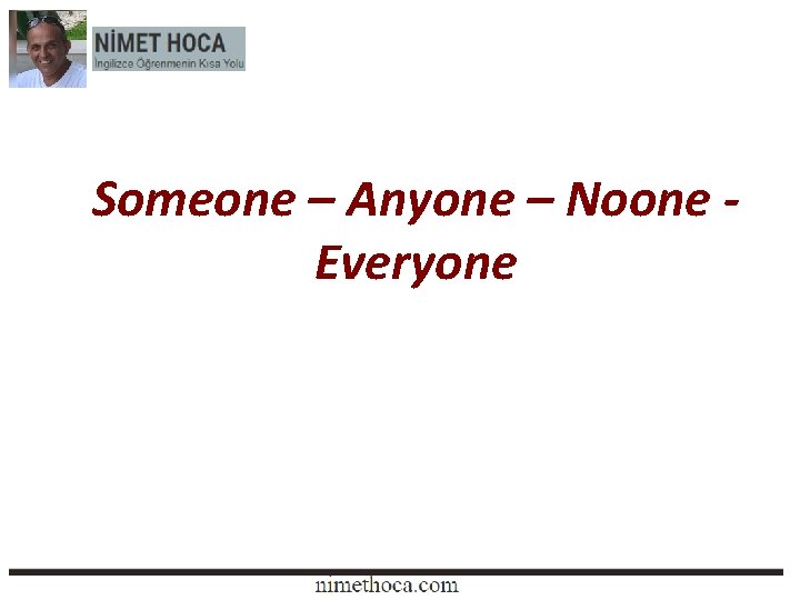 Someone – Anyone – Noone Everyone 