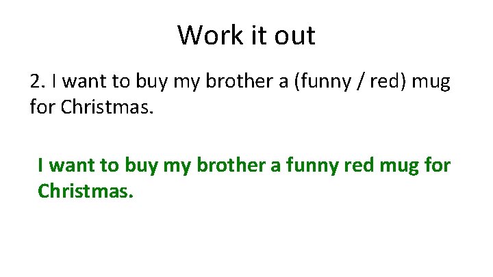 Work it out 2. I want to buy my brother a (funny / red)