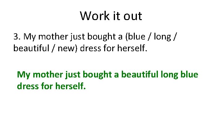 Work it out 3. My mother just bought a (blue / long / beautiful Work it out 3. My mother just bought a (blue / long / beautiful