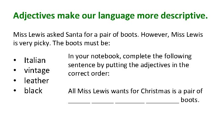 Adjectives make our language more descriptive. Miss Lewis asked Santa for a pair of Adjectives make our language more descriptive. Miss Lewis asked Santa for a pair of