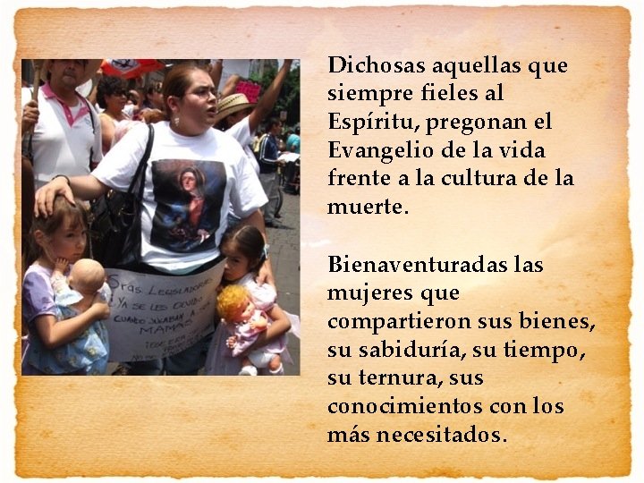 Dichosas aquellas que siempre fieles al Espíritu, pregonan el Evangelio de la vida frente